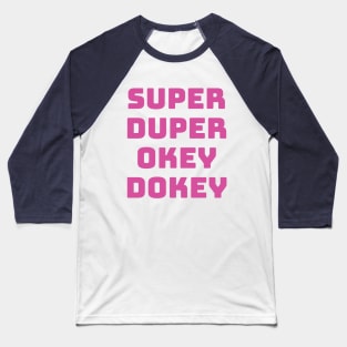 Super Duper Okey Dokey Baseball T-Shirt